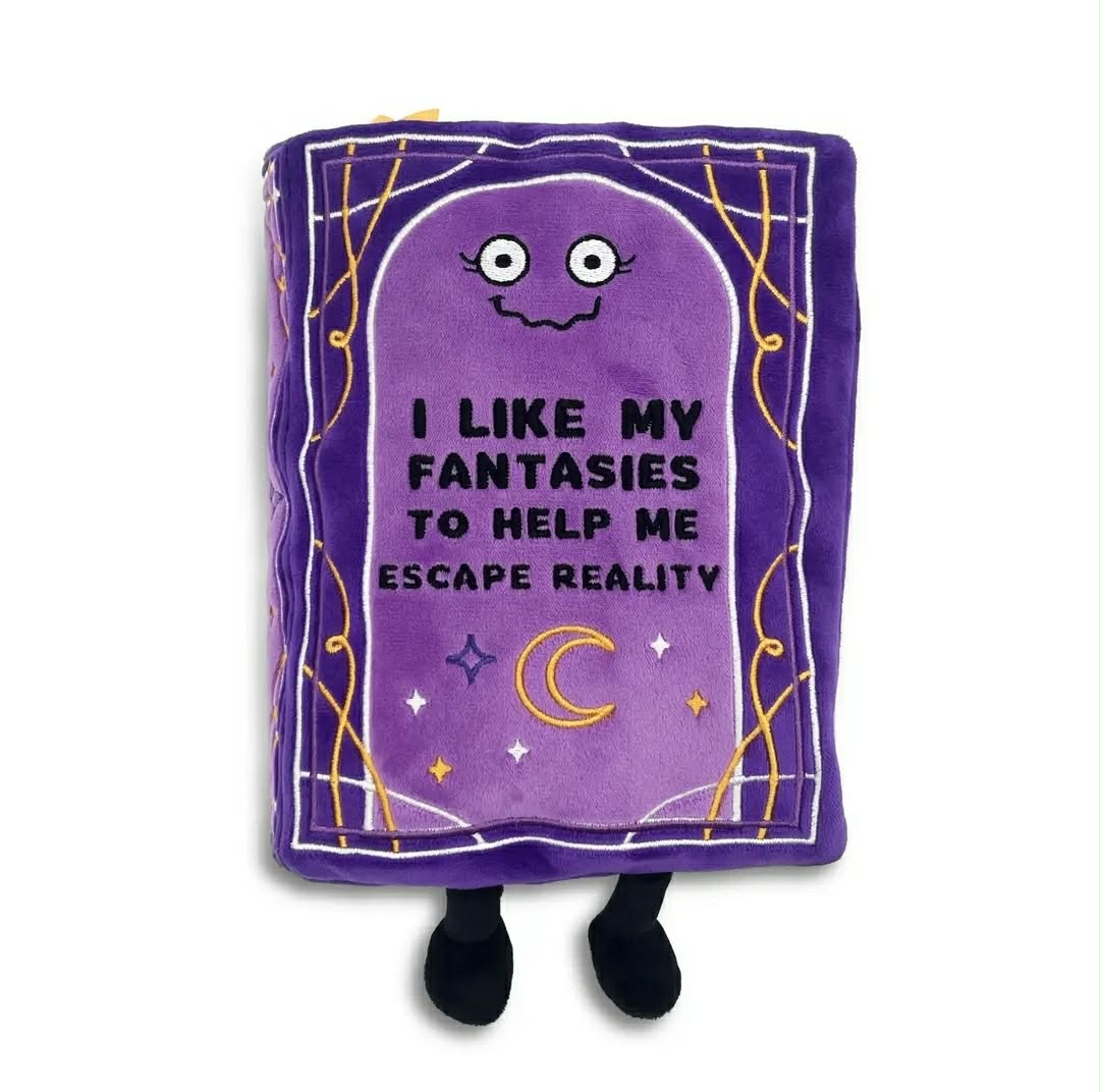 I Like My Fantasies To Help Me Escape Reality Book Plush